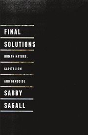 Final solutions : human nature, capitalism and genocide cover image cdn