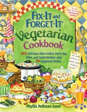 Fix-it and forget-it vegetarian cookbook : 565 delicious slow-cooker, stove-top, oven, and salad recipes, plus 50 suggested menus cover image cdn