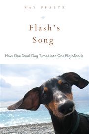Flash's song : how one small dog turned into one big miracle cover image cdn