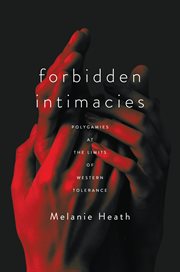 Forbidden intimacies : polygamies at the limits of Western tolerance cover image cdn