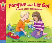 Forgive and let go! : a book about forgiveness cover image cdn