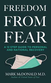 Freedom from fear : A 12 Step Guide to Personal and National Recovery cover image cdn