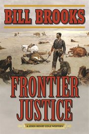Frontier justice : a John Henry Cole western cover image cdn