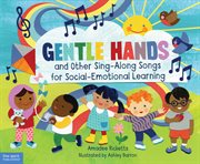 Gentle hands and other sing-along songs for social-emotional learning cover image cdn