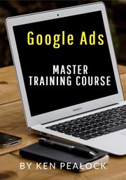Google ads: master training course : Master Training Course cover image cdn