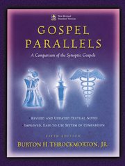 Gospel parallels : a comparison of the Synoptic Gospels : with alternative readings from the manuscripts and noncanonical parallels cover image cdn