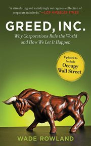 Greed, Inc. : Why Corporations Rule the World and How We Let It Happen cover image cdn
