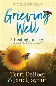 Grieving well : a healing journey through the season of grief cover image cdn