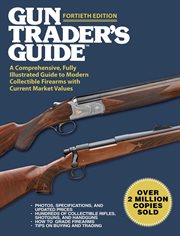 Gun trader's guide : a comprehensive, fully illustrated guide to modern collectible firearms with current market values cover image cdn