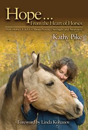 Hope-- from the heart of horses : how horses teach us about presence, strength, and awareness cover image cdn