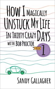 How I Magically Unstuck My Life in Thirty Crazy Days cover image cdn