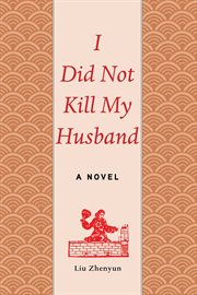 I did not kill my husband : a novel cover image cdn
