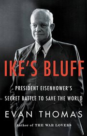 Ike's bluff : President Eisenhower's secret battle to save the world cover image cdn