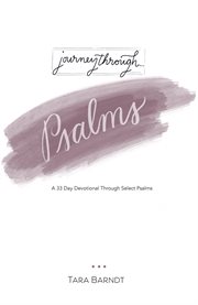 Journey through psalms : A 33 Day Devotional Through Select Psalms cover image cdn