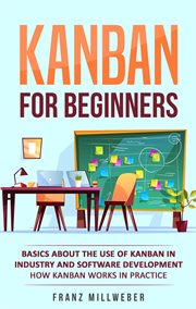 Kanban for beginners. Basics About the Use of Kanban in Industry and Software Development - How Kanban Works in Practice cover image cdn