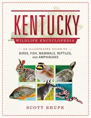 Kentucky wildlife encyclopedia : an illustrated guide to birds, fish, mammals, reptiles, and amphibians cover image cdn