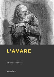 L'avare : Comedie. Par Mons. de Moliere. The Miser. A comedy. New done into English from the French of Moliere. By Mr. Ozell. With the Original French opposite to the English; and Both more Correctly Printed than any that have yet appear'd. Highly Useful and Entertaining for the Learners of either Language cover image cdn