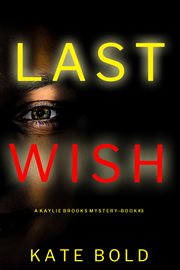 Last wish : Kaylie Brooks Psychological Suspense Thriller cover image cdn