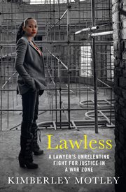 Lawless : a lawyer's unrelenting fight for justice in a war zone cover image cdn