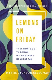 Lemons on Friday : trusting God through my greatest heartbreak cover image cdn