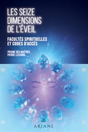 Les seize dimensions de l'éveil : Facultés spirituelles et codes d'accès cover image cdn