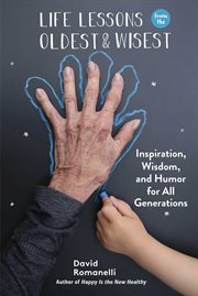 Life lessons from the oldest and wisest : inspiration, wisdom, and humor for all generations cover image cdn