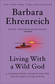 Living with a wild god : a nonbeliever's search for the truth about everything cover image cdn