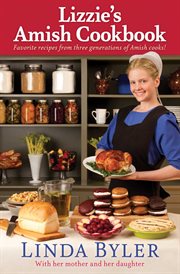 Lizzie's Amish Cookbook : Favorite Recipes From Three Generations Of Amish Cooks! cover image cdn