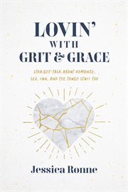 Married with grit and grace : straight talk about romance, fun, sex, and the tough stuff too cover image cdn