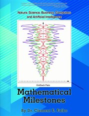 Mathematical milestones : Nature, Science, Business, Computers and Artificial Intelligence cover image cdn