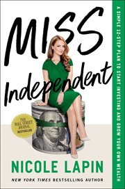 Miss Independent : a simple 12-step plan to start investing and grow your own wealth cover image cdn