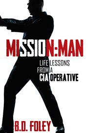 Mission man : life lessons from a CIA operative cover image cdn