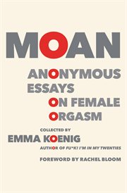 Moan : anonymous essays on female orgasm cover image cdn