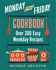 Monday-to-friday cookbook cover image cdn