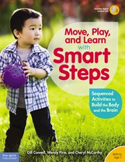 Move, play, and learn with smart steps : sequenced activities to build the body and the brain cover image cdn