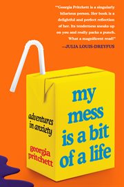 My mess is a bit of a life : adventures in anxiety cover image cdn