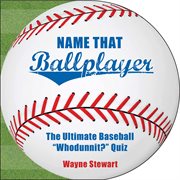 Name That Ballplayer : the Ultimate Baseball ""Whodunnit?"" Quiz Book cover image cdn
