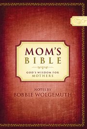 Mom's Bible : God's wisdom for mothers : notes cover image cdn