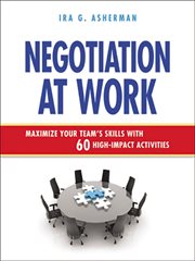 Negotiation at work : maximize your team's skills with 60 high-impact activities cover image cdn