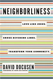 Neighborliness : love like Jesus : cross dividing lines : transform your community cover image cdn