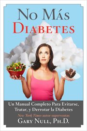 No más diabetes : una guía completa para evitar, tratar, y luchar contra la diabetes cover image cdn