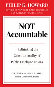 Not accountable : rethinking the constitutionality of public employee unions cover image cdn