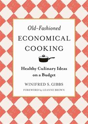 Old-fashioned economical cooking : healthy culinary ideas on a budget cover image cdn