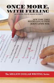 Once more, with feeling : Revising Your Manuscript cover image cdn