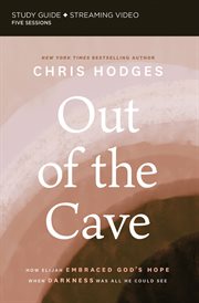 Out of the cave : how Elijah embraced God's hope when darkness was all he could see. Study guide cover image cdn