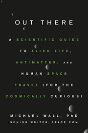 Out there : a scientific guide to alien life, antimatter, and human space travel (for the cosmically curious) cover image cdn