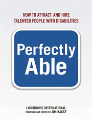 Perfectly Able : How to Attract and Hire Talented People with Disabilities cover image cdn