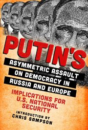 Putin's Asymmetric Assault on Democracy in Russia and Europe : Implications for U.S. National Security cover image cdn
