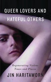 Queer lovers and hateful others : regenerating violent times and places cover image cdn