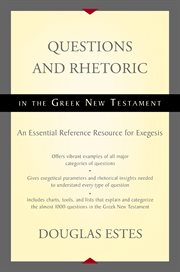 Questions and rhetoric in the Greek New Testament : an essential reference resource for exegesis cover image cdn